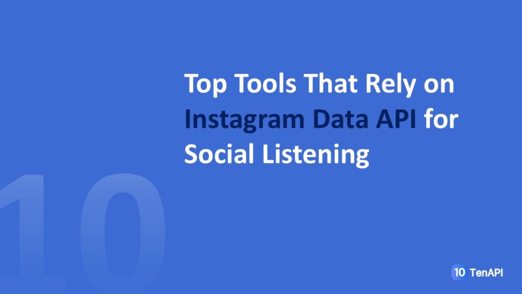 Top Tools That Rely on Instagram Data API for Social Listening