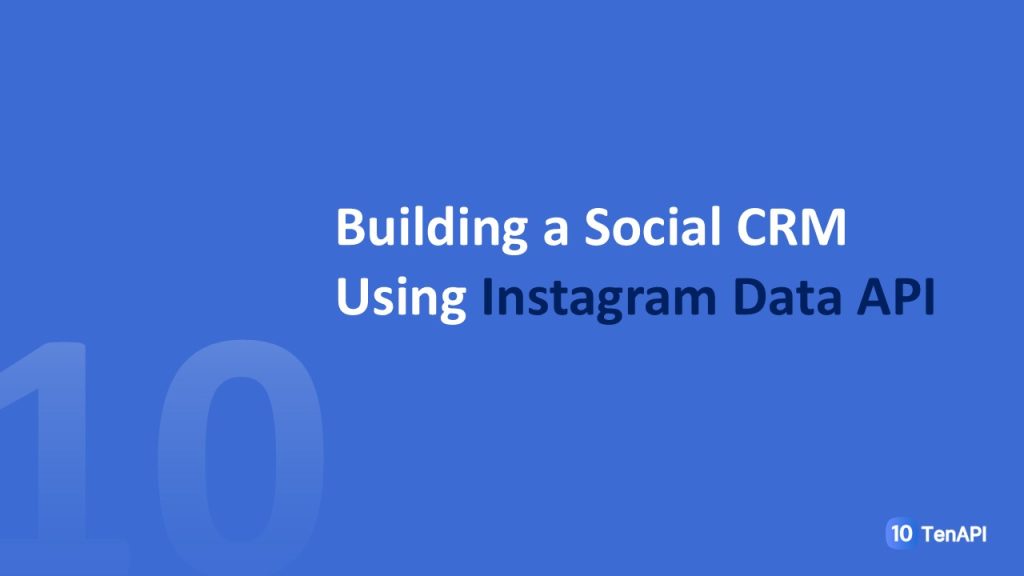 Building a Social CRM Using Instagram Data API