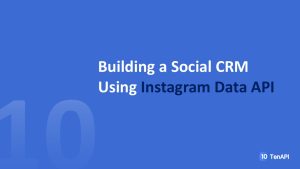 Building a Social CRM Using Instagram Data API