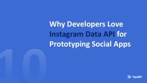 Why Developers Love Instagram Data API for Prototyping Social Apps