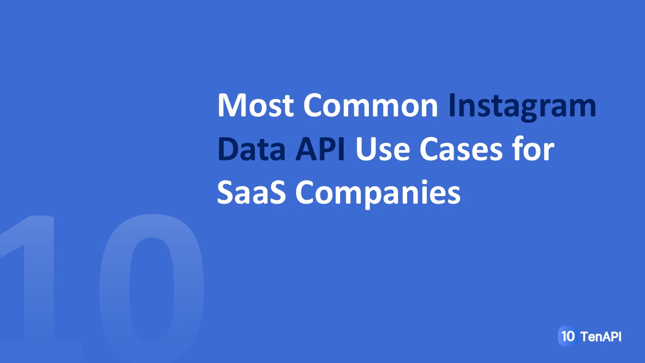 Most Common Instagram Data API Use Cases for SaaS Companies